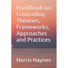 Handbook on Counseling Theories, Frameworks, Approaches and Practices