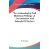 The Archaeological And Historical Writings Of The Sanhedrin And Talmuds Of The Jews