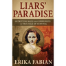 Liars' Paradise: OUTWITTING NAZIS and COMMUNISTS A TRUE TALE OF SURVIVAL