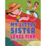 My Little Sister Loves Pink