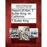 Report of Hon. T. Butler King, on California.