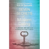 Seven Secrets of Modern Dating: The He Said, She Said Guide for Getting from Single to Spouse