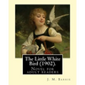 The Little White Bird (1902). By: J. M. Barrie: Novel for adult readers