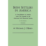 Irish Settlers in America. a Consolidation of Articles from the Journal of the American Irish Historical Society. in Two Volumes. Volume I