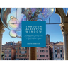 Through Alberti's Window: A Photographer's Journey Across Italy, Europe and Beyond