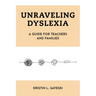 Unraveling Dyslexia: A Guide for Teachers and Families