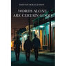 Words Alone Are Certain Good