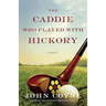 The Caddie Who Played with Hickory
