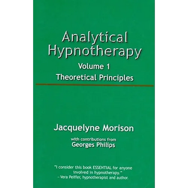 Analytical Hypnotherapy Volume 1: Theoretical Principles