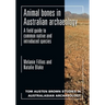 Animal Bones in Australian Archaeology: A Field Guide to Common Native and Introduced Species