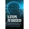 5 Steps to Success for the Digital Age and Beyond: Studies in the Application of Logical-Mathematical Intelligence