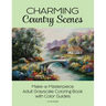 Charming Country Scenes: Make-a-Masterpiece Adult Grayscale Coloring Book with Color Guides
