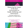 Measuring the Impact of the Built Environment on Health, Wellbeing, and Performance: Techniques, Methods, and Implications for Design Research