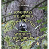Some days the world looks better when it's upside down: The wisdom of wildlife