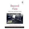 Beyond Hate: White Power and Popular Culture. C. Richard King and David J. Leonard