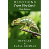 Devotions From The Earth Kids Edition - Reptiles & Small Animals
