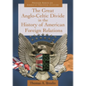 The Great Anglo-Celtic Divide in the History of American Foreign Relations