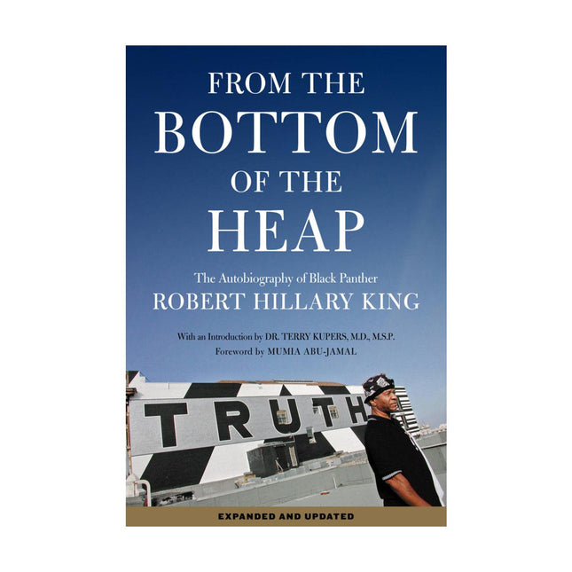 From the Bottom of the Heap: The Autobiography of Black Panther Robert Hillary King by Working Class History | Shop - Vysn