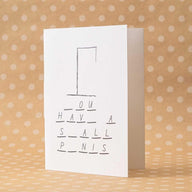 I Have a Small Penis! Never-Ending Prank Greeting Card by DickAtYourDoor - Vysn